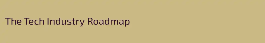 The Tech Industry Roadmap
